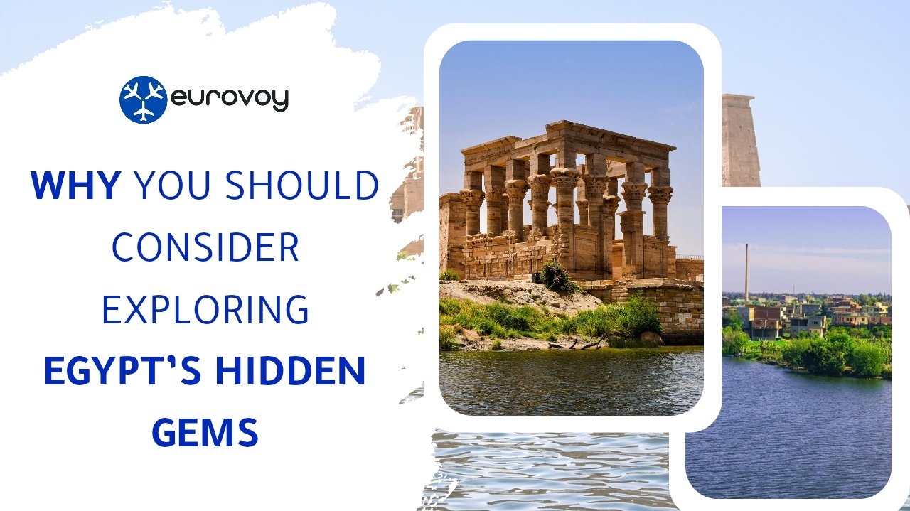 Why You Should Consider Exploring Egypt’s Hidden Gems