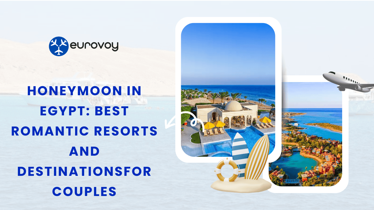 Honeymoon in Egypt: Best Romantic Resorts and Destinations for Couples