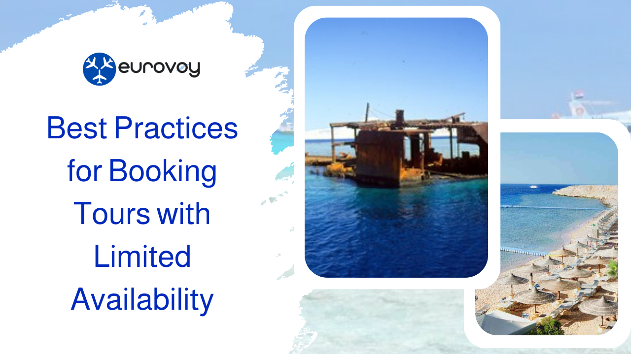 Best Practices for Booking Tours with Limited Availability